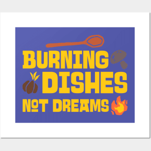 BURNING DISHES NOT DREAMS Baking Posters and Art